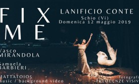 Fix Me Spettacolo multimediale | Lanificio Conte – Schio (Vi)